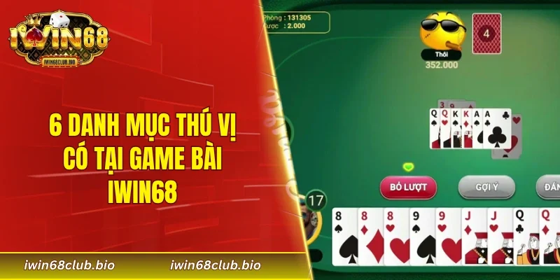 6 danh mục thú vị có tại game bài IWIN68