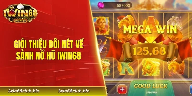 Giới thiệu đôi nét về sảnh nổ hũ IWIN68