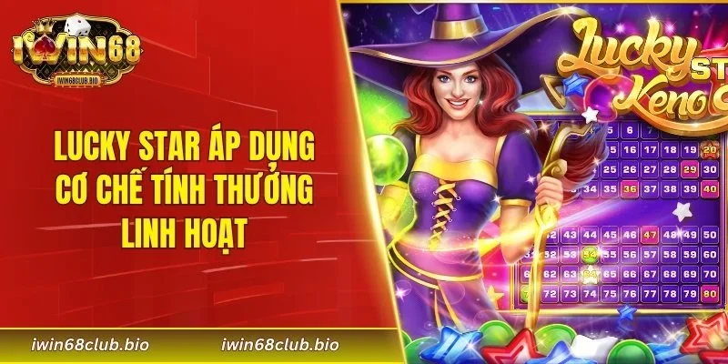 Lucky Star áp dụng cơ chế tính thưởng linh hoạt